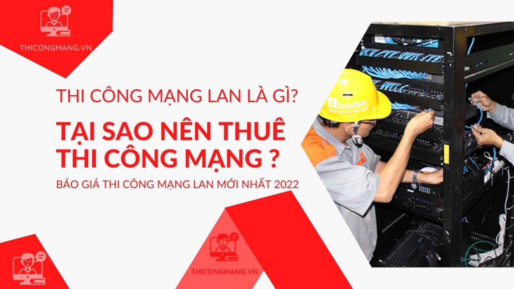 Thi Cong Mang La Gi Bao Gia Thi Cong Mang Moi Nhat 2022