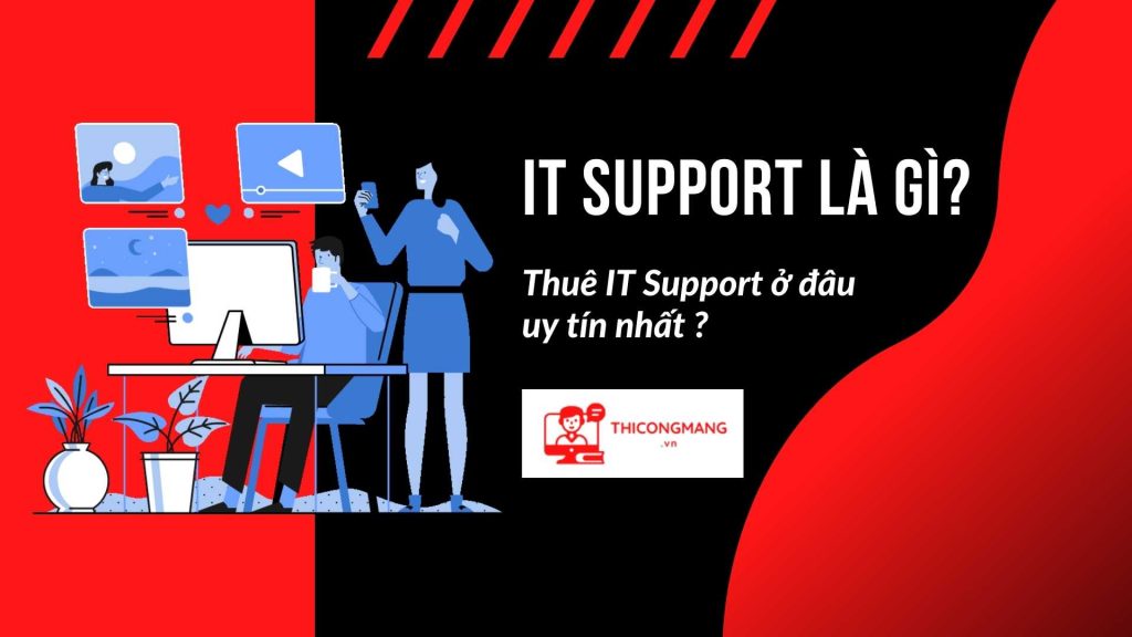 Cho Thue It Support Uy Tin It Support La Gi
